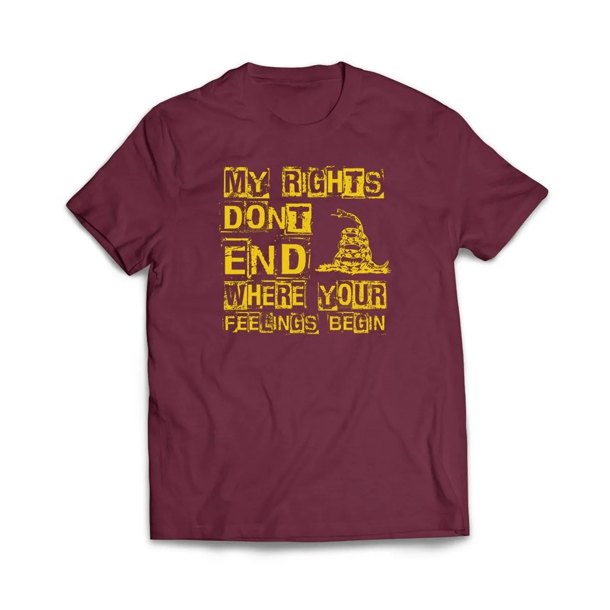 My Rights Don't End Where Your Feelings Begin T-Shirt