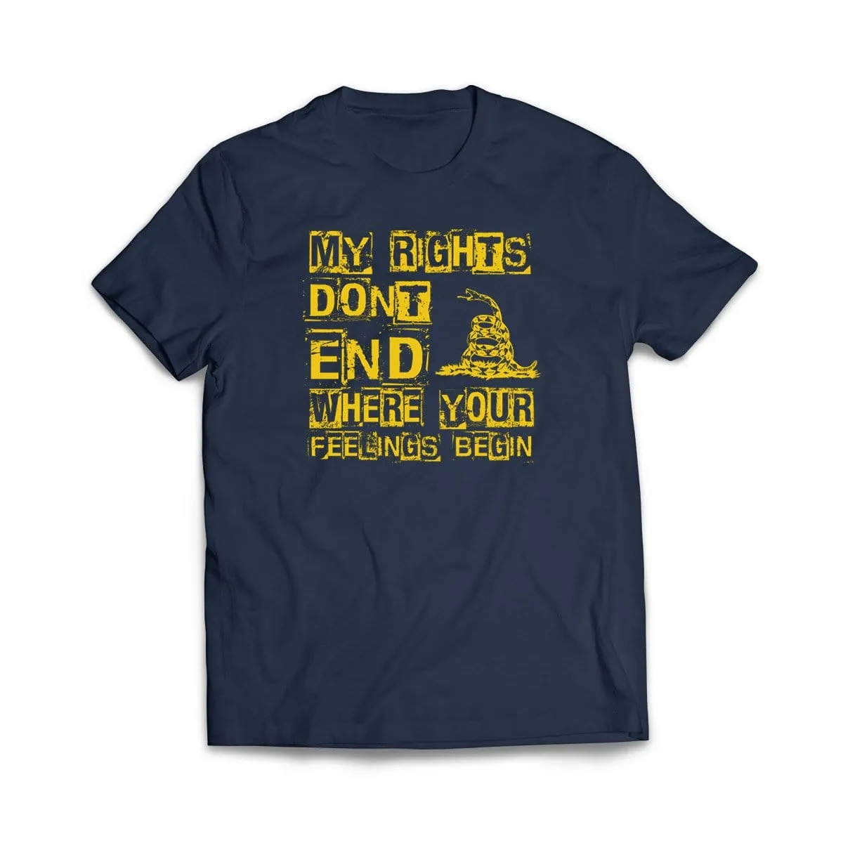 My Rights Don't End Where Your Feelings Begin T-Shirt