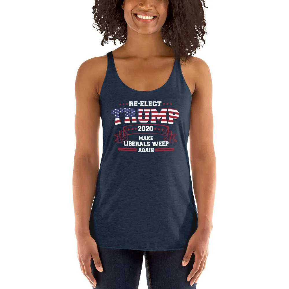 Re-Elect Trump 2020 Make Liberals Weep Again Women's Racerback Tank