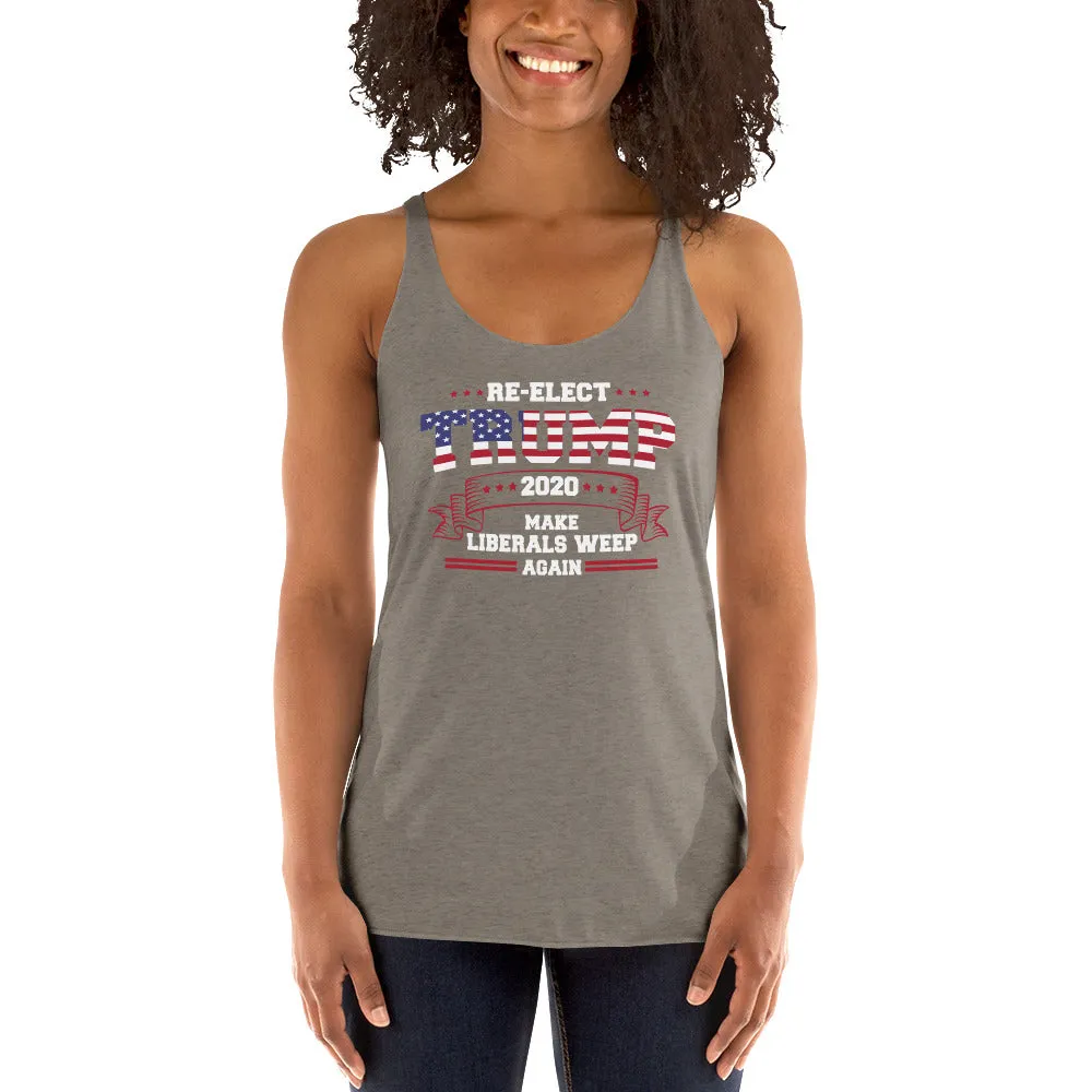 Re-Elect Trump 2020 Make Liberals Weep Again Women's Racerback Tank