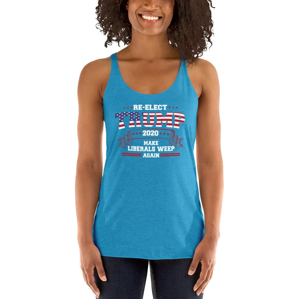 Re-Elect Trump 2020 Make Liberals Weep Again Women's Racerback Tank
