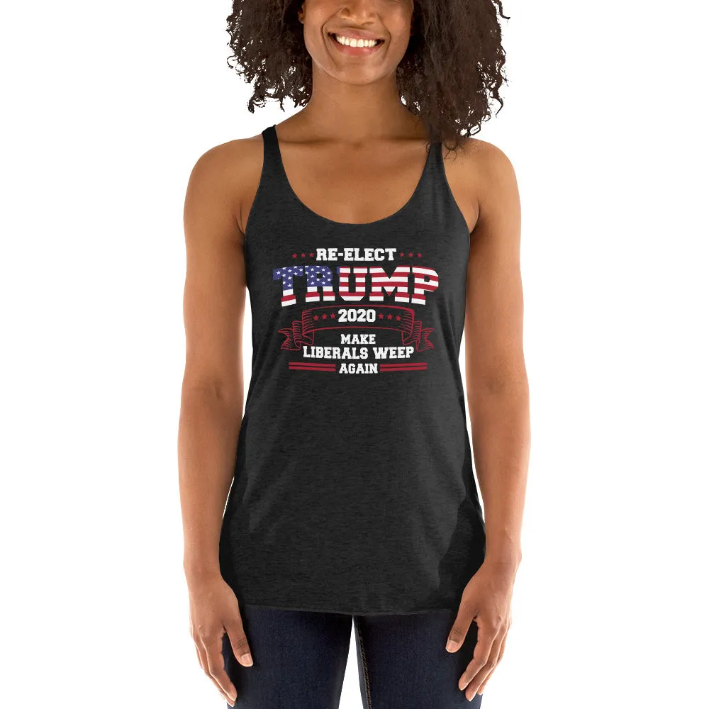 Re-Elect Trump 2020 Make Liberals Weep Again Women's Racerback Tank