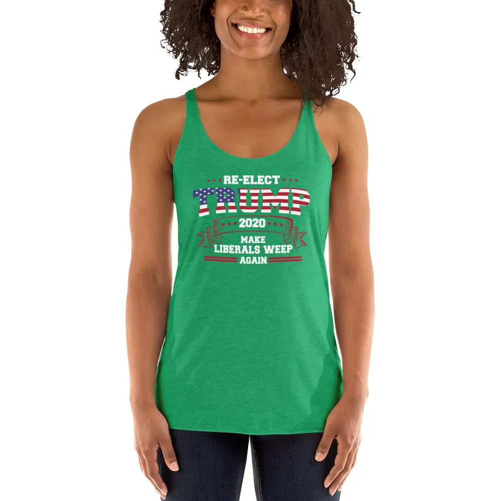 Re-Elect Trump 2020 Make Liberals Weep Again Women's Racerback Tank