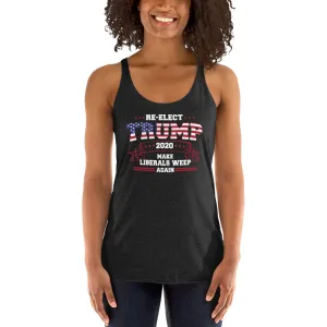 Re-Elect Trump 2020 Make Liberals Weep Again Women's Racerback Tank