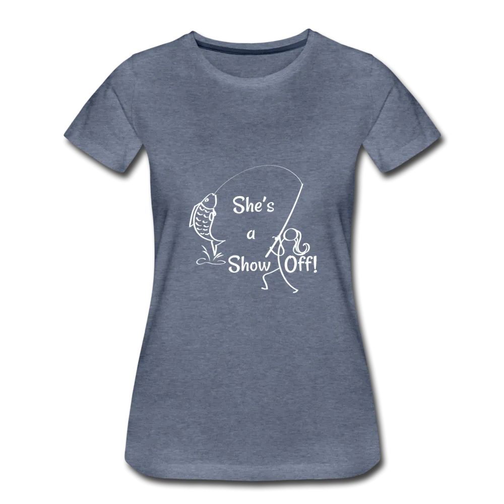 She's a Show Off, Women’s Premium T-Shirt