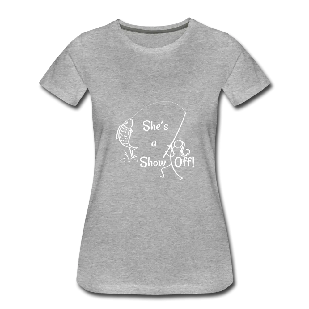 She's a Show Off, Women’s Premium T-Shirt