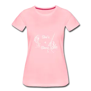 She's a Show Off, Women’s Premium T-Shirt