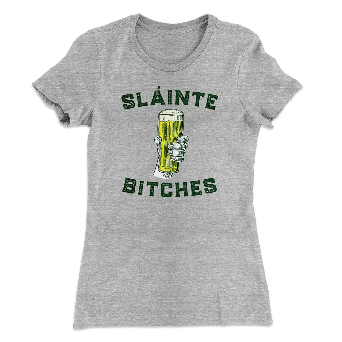 Sláinte Bitches Women's T-Shirt