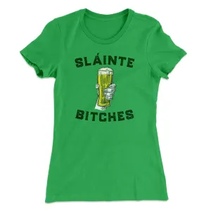 Sláinte Bitches Women's T-Shirt