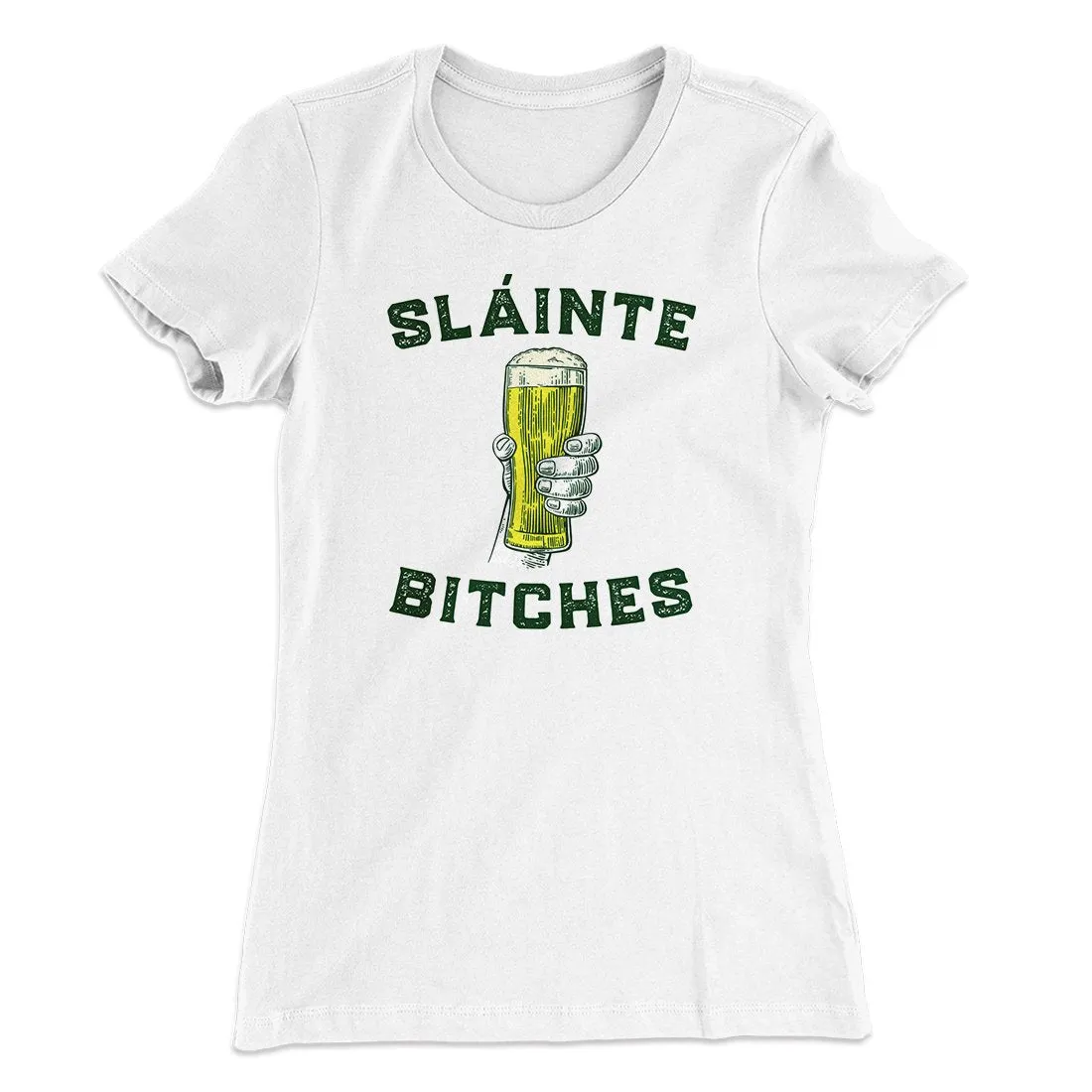 Sláinte Bitches Women's T-Shirt