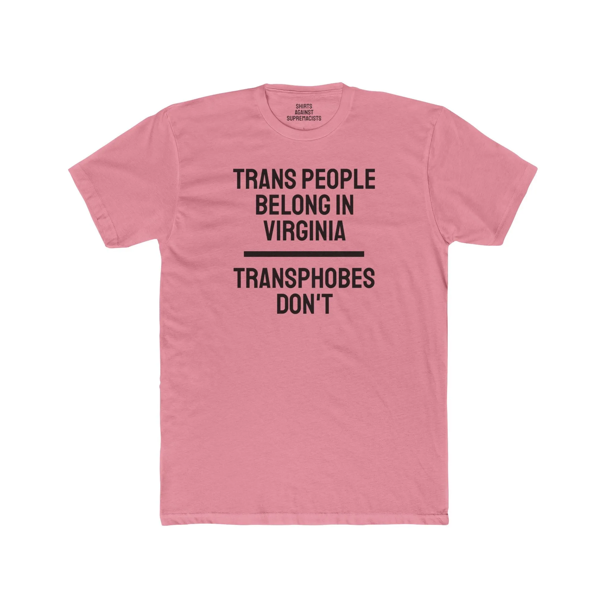 Trans People Belong In Virginia Transphobes Don't - Unisex Cotton Crew Tee
